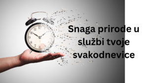 Snaga prirode u službi tvoje svakodnevice