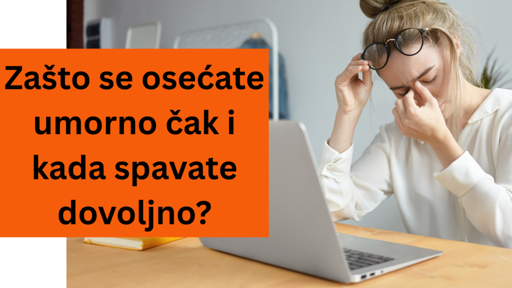 Zašto se osećate umorno čak i kada spavate dovoljno